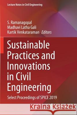 Sustainable Practices and Innovations in Civil Engineering: Select Proceedings of Spice 2019 Ramanagopal, S. 9789811551031 Springer Singapore - książka