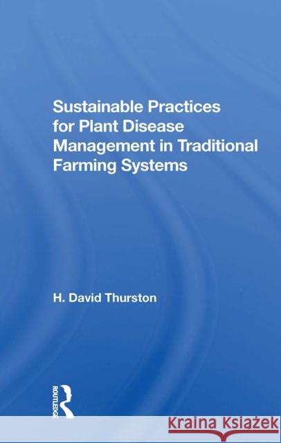 Sustainable Practices for Plant Disease Management in Traditional Farming Systems H. David Thurston 9780367304775 CRC Press - książka