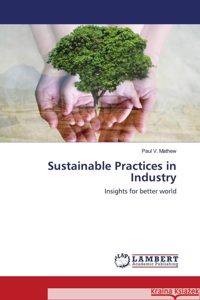 Sustainable Practices in Industry V. Mathew, Paul 9786202920919 LAP Lambert Academic Publishing - książka