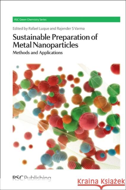 Sustainable Preparation of Metal Nanoparticles: Methods and Applications Luque, Rafael 9781849734288 Royal Society of Chemistry - książka
