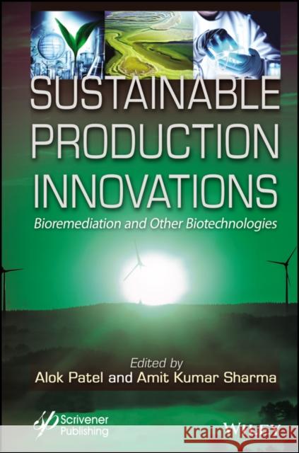 Sustainable Production Innovations: Bioremediation and Other Biotechnologies Patel 9781119791904 John Wiley & Sons Inc - książka