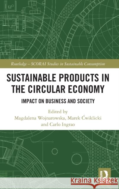 Sustainable Products in the Circular Economy: Impact on Business and Society Wojnarowska, Magdalena 9781032017013 Taylor & Francis Ltd - książka