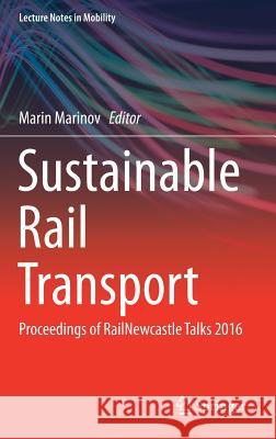 Sustainable Rail Transport: Proceedings of Railnewcastle Talks 2016 Marinov, Marin 9783319586427 Springer - książka