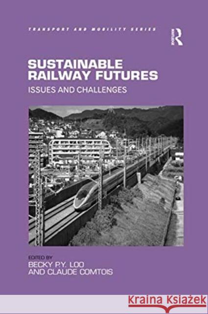 Sustainable Railway Futures: Issues and Challenges Becky P. Y. Loo Claude Comtois 9781138546943 Routledge - książka