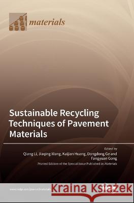 Sustainable Recycling Techniques of Pavement Materials Qiang Li Jiaqing Wang Kaijian Huang 9783036561998 Mdpi AG - książka