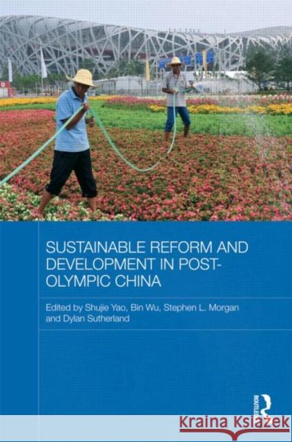 Sustainable Reform and Development in Post-Olympic China Shujie YAO Bin Wu Dylan Sutherland 9780415559560 Taylor & Francis - książka