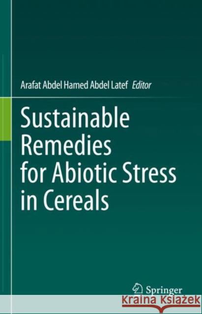 Sustainable Remedies for Abiotic Stress in Cereals Arafat Abdel Hamed Abde 9789811951206 Springer - książka