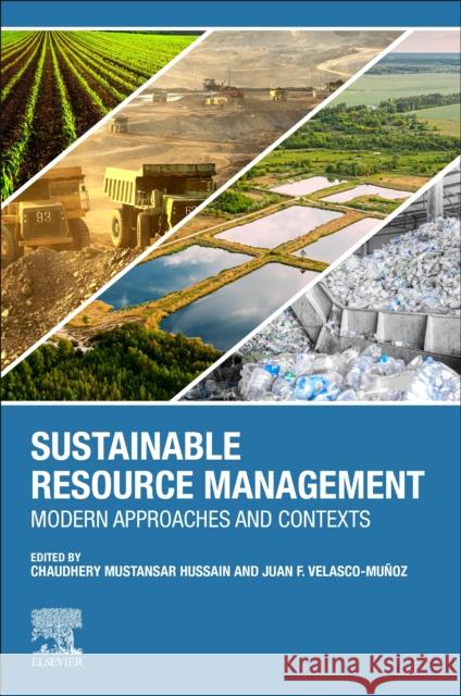 Sustainable Resource Management: Modern Approaches and Contexts Chaudhery Mustansar Hussain Juan F. Velasco-Munoz 9780128243428 Elsevier - książka