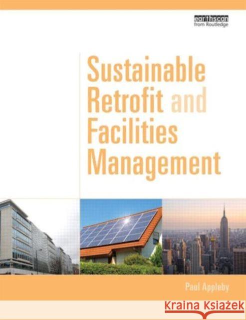 Sustainable Retrofit and Facilities Management Paul Appleby 9780415531092  - książka