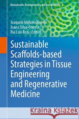Sustainable Scaffolds-Based Strategies in Tissue Engineering and Regenerative Medicine Joaquim Miguel Oliveira Joana Silva-Correia Rui Lu?s Reis 9783031962738 Springer - książka