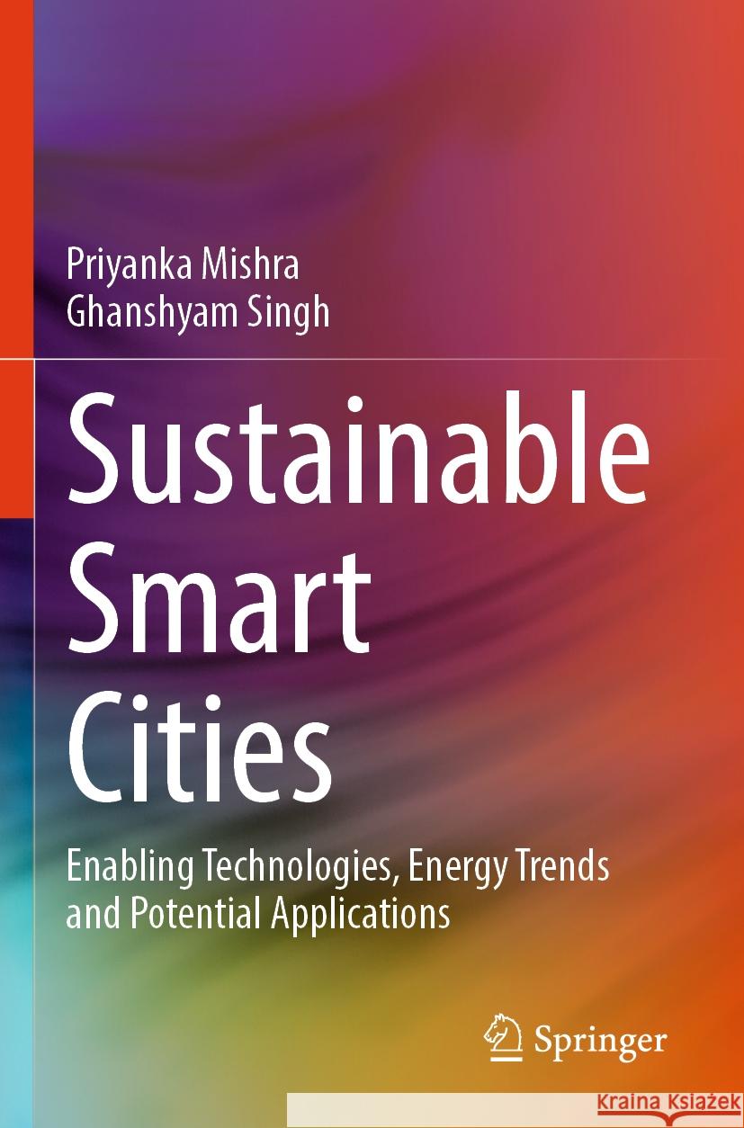 Sustainable Smart Cities Priyanka Mishra, Ghanshyam Singh 9783031333569 Springer International Publishing - książka