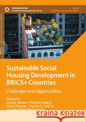 Sustainable Social Housing Development in Brics+ Countries: Challenges and Opportunities Soraya Beukes Marzieh Asaadi Pfano Mashau 9789819651061 Palgrave MacMillan - książka