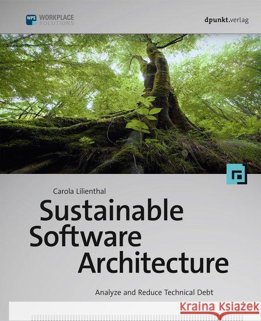 Sustainable Software Architecture : Analyze and Reduce Technical Debt Lilienthal, Carola 9783864906732 dpunkt - książka