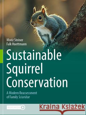 Sustainable Squirrel Conservation Moriz Steiner, Falk Huettmann 9783031235498 Springer International Publishing - książka