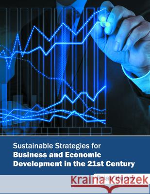 Sustainable Strategies for Business and Economic Development in the 21st Century Brian Hurley 9781682850442 Willford Press - książka