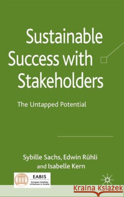 Sustainable Success with Stakeholders: The Untapped Potential Sachs, Sybille 9780230229174 PALGRAVE MACMILLAN - książka