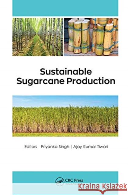 Sustainable Sugarcane Production Priyanka Singh Ajay Kumar Tiwari 9781774633977 Apple Academic Press - książka