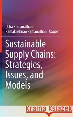 Sustainable Supply Chains: Strategies, Issues, and Models Usha Ramanathan Ramakrishnan Ramanathan 9783030488758 Springer - książka