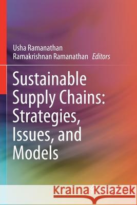 Sustainable Supply Chains: Strategies, Issues, and Models Usha Ramanathan Ramakrishnan Ramanathan 9783030488789 Springer - książka