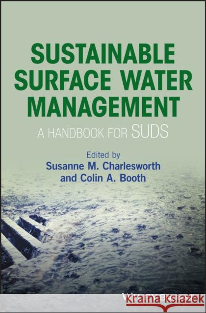 Sustainable Surface Water Management: A Handbook for Suds Charlesworth, Susanne M. 9781118897706 Wiley-Blackwell - książka