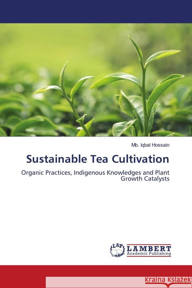 Sustainable Tea Cultivation Hossain, Mb. Iqbal 9783659807671 LAP Lambert Academic Publishing - książka