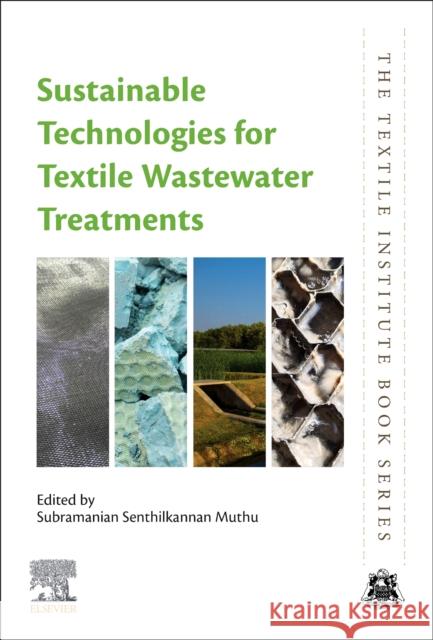 Sustainable Technologies for Textile Wastewater Treatments Subramanian Senthilkannan Muthu 9780323858298 Woodhead Publishing - książka