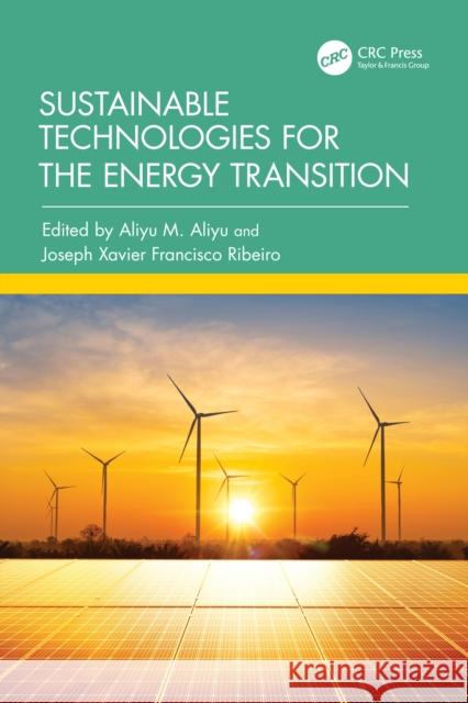 Sustainable Technologies for the Energy Transition Aliyu M. Aliyu Joseph Xavier Francisco Ribeiro 9781041001058 CRC Press - książka