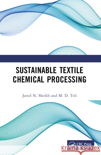 Sustainable Textile Chemical Processing Javed N. Sheikh M. D. Teli 9781032629919 CRC Press - książka