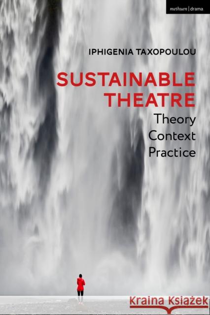 Sustainable Theatre: Theory, Context, Practice Iphigenia (Mitos 21) Taxopoulou 9781350215702 Bloomsbury Publishing PLC - książka