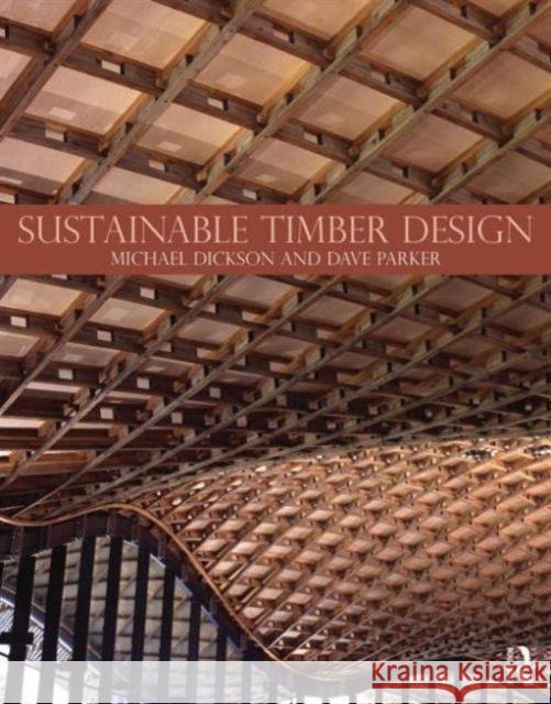 Sustainable Timber Design Michael Dickson 9780415468084 Taylor & Francis - książka