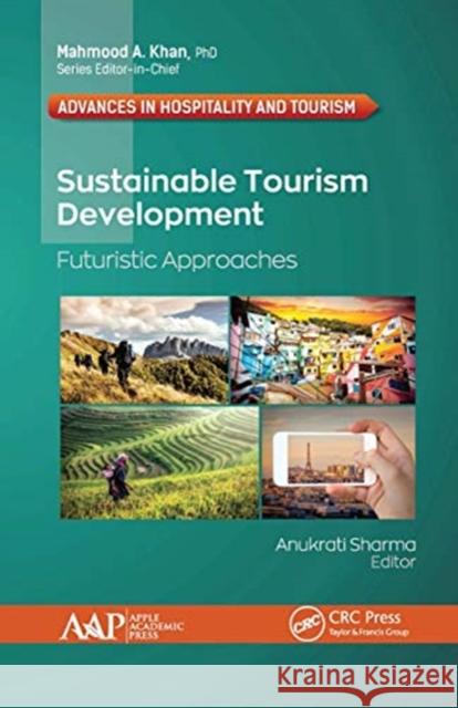 Sustainable Tourism Development: Futuristic Approaches Anukrati Sharma 9781774634523 Apple Academic Press - książka