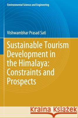 Sustainable Tourism Development in the Himalaya: Constraints and Prospects Vishwambhar Prasad Sati 9783030588564 Springer - książka