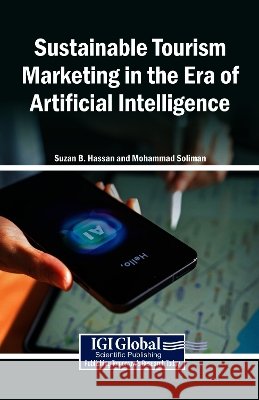 Sustainable Tourism Marketing in the Era of Artificial Intelligence Hassan, Suzan B., Soliman, Mohammad 9798337384757 Igi Global Scientific Publishing - książka