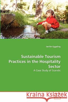 Sustainable Tourism Practices in the Hospitality Sector Jenifer Eggeling 9783639345100 VDM Verlag - książka