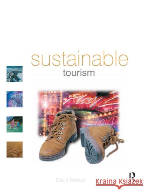 Sustainable Tourism: Theory and Practice Weaver, David 9780750664387 Butterworth-Heinemann - książka