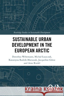 Sustainable Urban Development in the European Arctic Arne Riedel 9781032257549 Taylor & Francis Ltd - książka