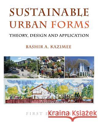 Sustainable Urban Forms: Theory, Design, and Application Bashir A. Kazimee 9781634872959 Cognella Academic Publishing - książka