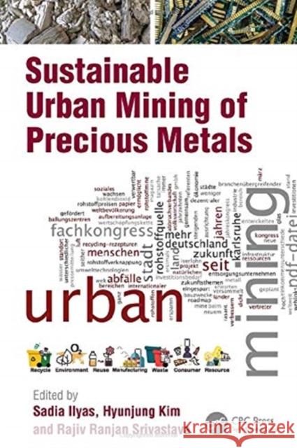 Sustainable Urban Mining of Precious Metals Sadia Ilyas Hyunjung Kim Rajiv Ranjan Srivastava 9780367517502 CRC Press - książka