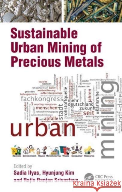 Sustainable Urban Mining of Precious Metals Sadia Ilyas Hyunjung Kim Rajiv Ranjan Srivastava 9780367517519 CRC Press - książka