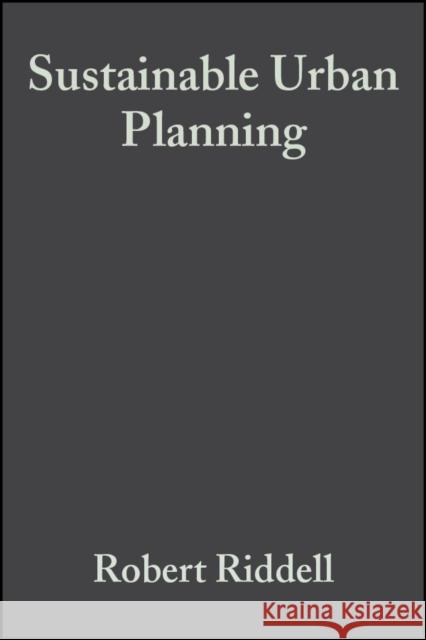 Sustainable Urban Planning Riddell, Robert 9781405102902 BLACKWELL PUBLISHERS - książka