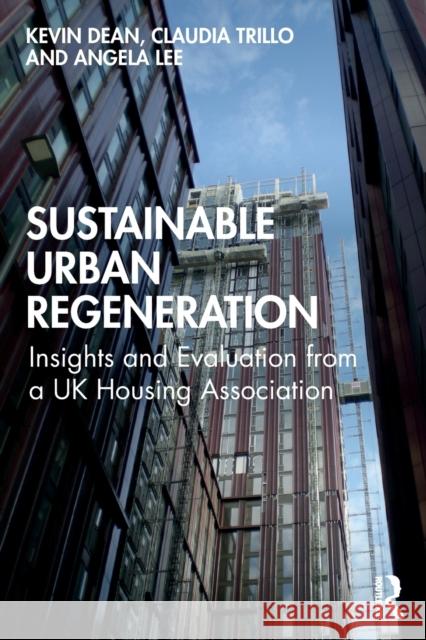 Sustainable Urban Regeneration: Insights and Evaluation from a UK Housing Association Dean, Kevin 9780367490003 Taylor & Francis Ltd - książka