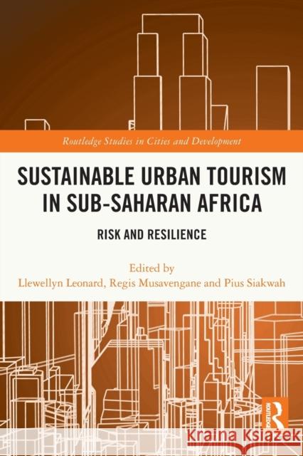 Sustainable Urban Tourism in Sub-Saharan Africa: Risk and Resilience Llewellyn Leonard Regis Musavengane Pius Siakwah 9780367682835 Routledge - książka