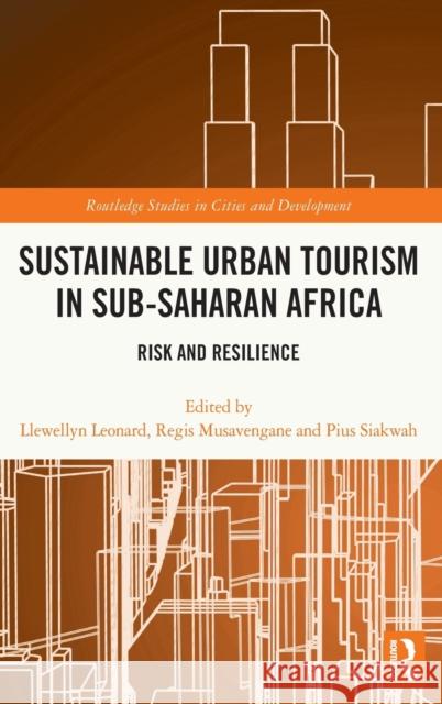 Sustainable Urban Tourism in Sub-Saharan Africa: Risk and Resilience Llewellyn Leonard Regis Musavengane Pius Siakwah 9780367904142 Routledge - książka