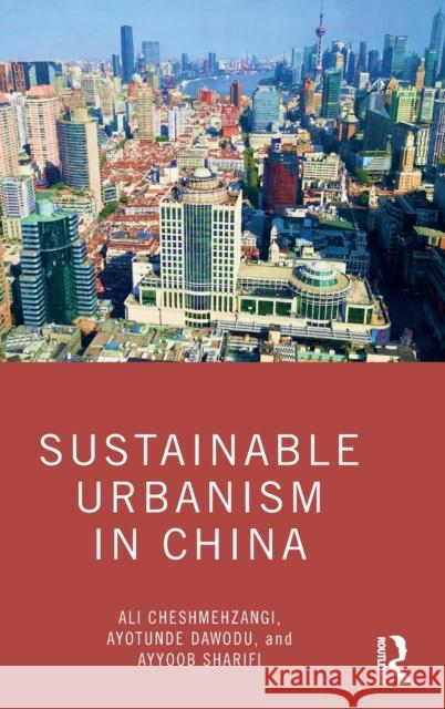 Sustainable Urbanism in China Ali Cheshmehzangi Ayotunde Dawodu Ayyoob Sharifi 9780367461331 Routledge - książka