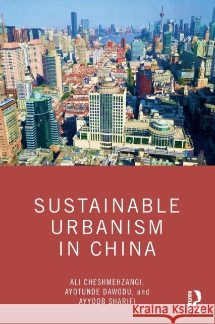 Sustainable Urbanism in China Ali Cheshmehzangi Ayotunde Dawodu Ayyoob Sharifi 9780367902513 Routledge - książka