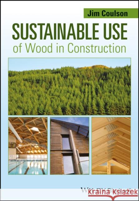 Sustainable Use of Wood in Construction Coulson, Jim 9781118539668 John Wiley & Sons - książka