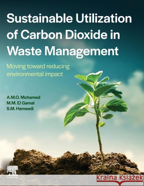 Sustainable Utilization of Carbon Dioxide in Waste Management: Moving Toward Reducing Environmental Impact Mohamed, Abdel-Mohsen O. 9780128234181 Elsevier - książka