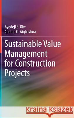 Sustainable Value Management for Construction Projects Ayodeji Oke Clinton Aigbavboa 9783319541501 Springer - książka