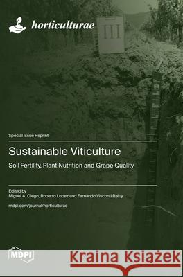 Sustainable Viticulture: Soil Fertility, Plant Nutrition and Grape Quality Miguel A. Olego Roberto Lopez Fernando Visconti Reluy 9783725846719 Mdpi AG - książka