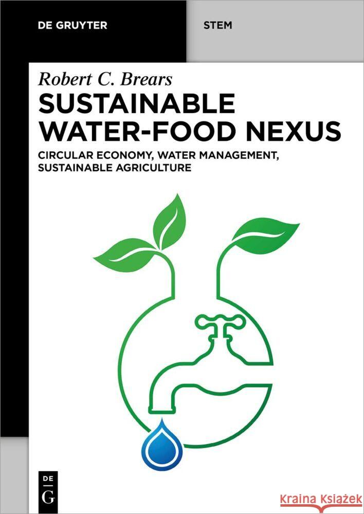 Sustainable Water-Food Nexus: Circular Economy, Water Management, Sustainable Agriculture Robert C. Brears 9783111341286 de Gruyter - książka